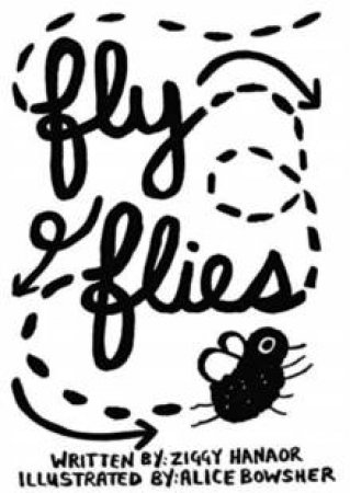 Fly Flies by Alice Bowsher & Ziggy Hanaor