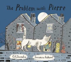 The Problem With Pierre by C K Smouha & Suzanna Hubbard