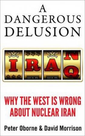 Dangerous Delusion by Peter et al Oborne