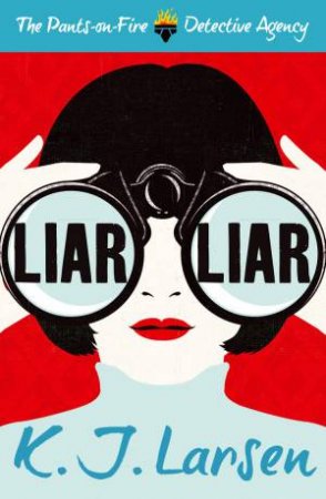 The pants on fire detective agency 1 : Liar, Liar by K.J. Larsen