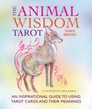 The Animal Wisdom Tarot (book and cards box set) by Dawn Brunke