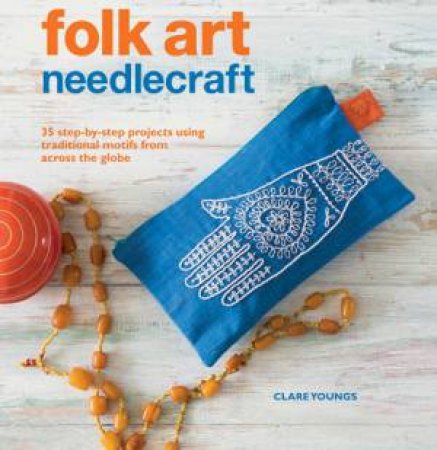 Folk Art Needlecraft by Clare Youngs