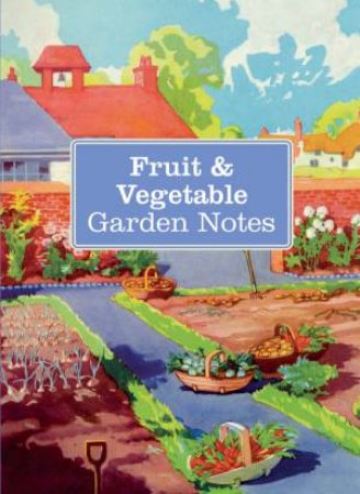 Fruit and Vegetable Garden Notes by Various