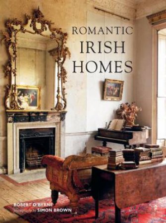 Romantic Irish Homes by Robert O'Byrne