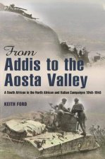 From Addis to the Aosta Valley A South African in the North African and Italian Campaigns 194045