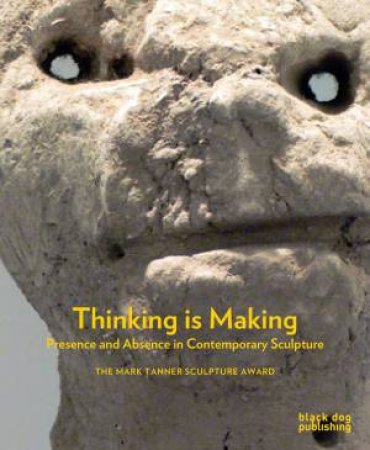 Thinking is Making: Presence and Absence in Contemporary Sculpture by MACDONALD & STRANG HERBERT