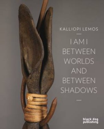 I Am I Between Worlds and Between Shadows by LEMOS KALLIOPI