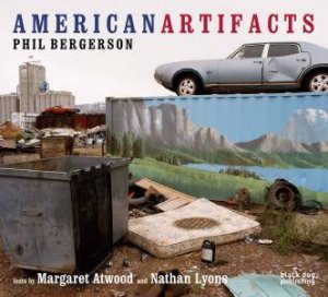 American Artifacts: Phil Bergerson by ATWOOD AND LYONS (CONTRIBUTING TEXTS)