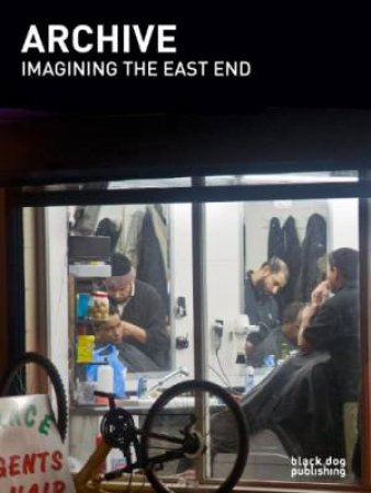 Archive: Imagining the East End: A Photographic Discourse by CHEATLE ZELDA