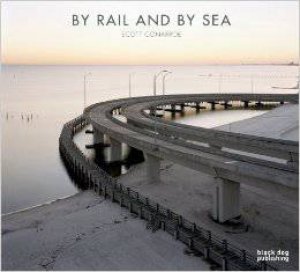 By Rail and By Sea by CONARROE SCOTT