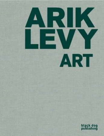 Arik Levy: Art by GOTTESMAN ASAF AND SCHACHTER KENNY