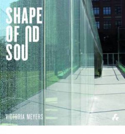 Shape of Sound by MYERS VICTORIA