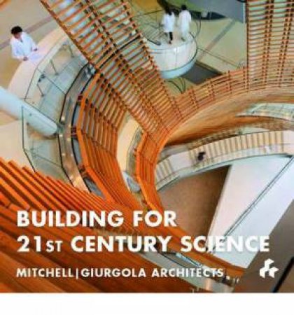 Building for 21st Century Science : Mitchell J. Giurgola Architects by NURSE PAUL , TOOZE JOHN CROSBIE MICHAEL