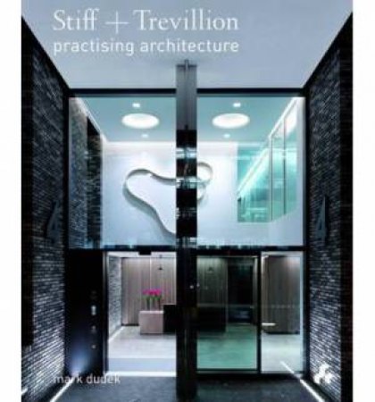 Stiff + Trevillion : Practising Architecture by DUDEK MARK