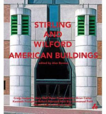 Stirling and Wilford American Buildings by WOLFE GARY, PAPADEMETRIOU HODGETTS CRAIG