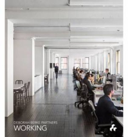 Working: Deborah Berke Partners by Deborah Berke & Henry Urbach