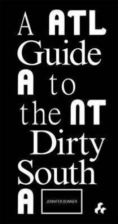 Guide To The Dirty South: Atlanta by Jennifer Bonner