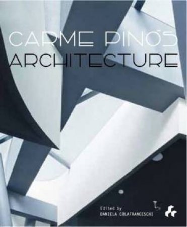 Carme Pinos: Architecture by DANIELA COLAFRANCESCHI