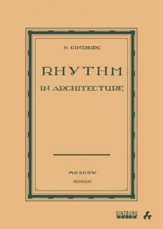 Rhythm In Architecture by Moisei Ginzburg