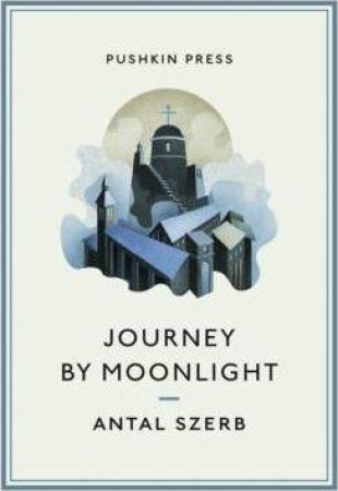 Pushkin Collection: Journey By Moonlight by Antal Szerb