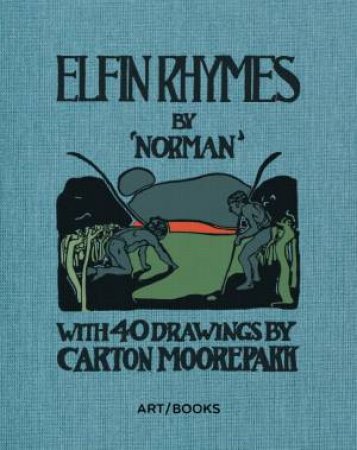 A Book of Elfin Rhymes by Drawings by Cart Norman