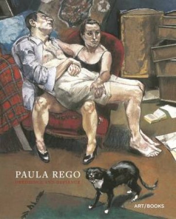 Paula Rego: Obedience And Defiance by Anthony Spira & Catherine Lampert & Sally Rooney & Kate Zambreno