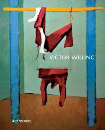 Victor Willing by John McEwen & Victoria Howarth & Liz Gilmore & Nicholas Serota