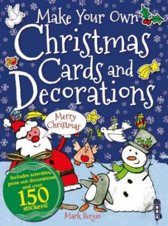 Make Your Own Christmas Cards and Decorations by Mark Bergin