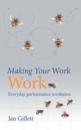 Making Your Work Work by Jan Gillett