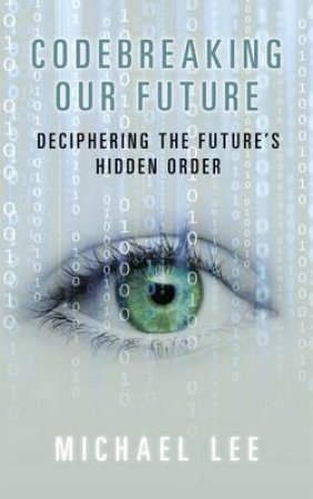 Codebreaking Our Future by Michael Lee