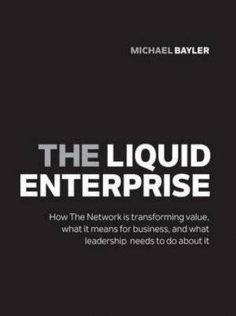 The Liquid Enterprise by Michael Bayler