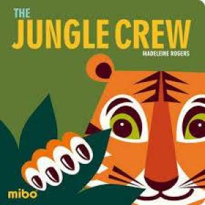 Mibo: The Jungle Crew by Madeleine Rogers