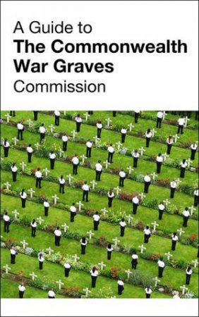 A Guide to The Commonwealth War Graves Commission by Catherine Lawson