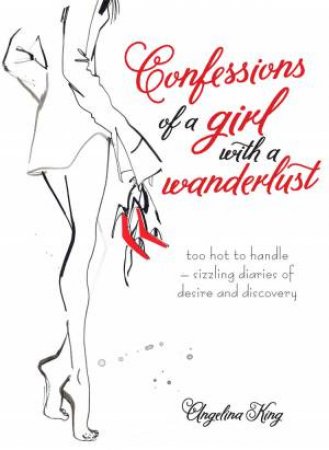 Confessions of a Girl with Wanderlust by Angelina King