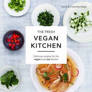 The Fresh Vegan Kitchen by Charlotte Bailey & David Bailey