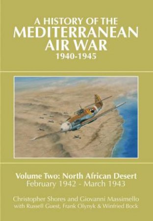 History of the Mediterranean Air War, 1940-1945 Vol 2 by SHORES / MASSIMELLO / GUEST / OLYNYK / BOCK