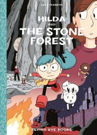 Hilda: Hilda And The Stone Forest by Luke Pearson