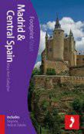 Madrid & Central Spain Footprint Focus Guide by Mary-Ann Gallagher