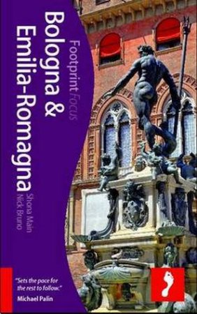 Bologna & Emilia Romagna Footprint Focus Guide by Shona Main