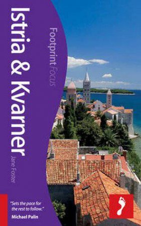 Istria & Kvarner Footprint Focus Guide by Jane Foster