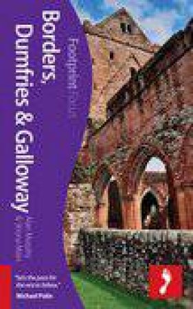 Borders, Dumfries & Galloway Footprint Focus Guide by Alan Murphy