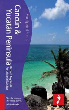 Footprint Focus Guide: Cancun & Yucatan Peninsula by Anna Maria Espsater