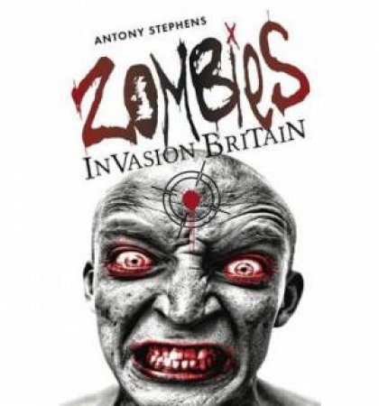 Zombies Invasion Britain by Antony Stephens