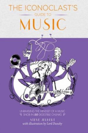 Iconoclast's Guide to Music by Steve Jelbert