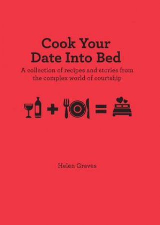 Cook Your Date into Bed by Helen Graves