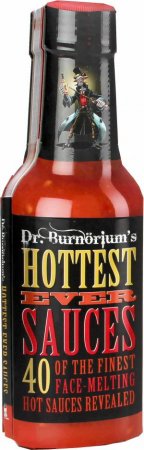 Dr. Burnorium's Hottest Ever Sauces by Dr. Burnorium