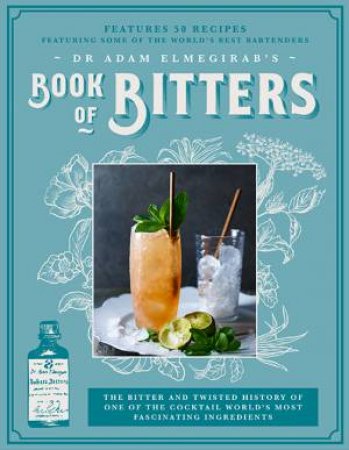 Dr Adam Elmegirab's Book Of Bitters by Adam Elmegirab