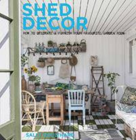 Shed Decor by Sally Coulthard