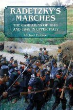 Radetzkys Marches The Campaigns of 1848 and 1849 in Upper Italy