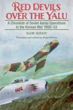 Red Devils over the Yalu A Chronicle of Soviet Aerial Operations in the Korean War 195053